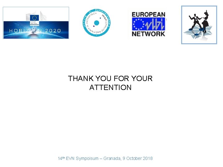 THANK YOU FOR YOUR ATTENTION 14 th EVN Sympoisum – Granada, 9 October 2018