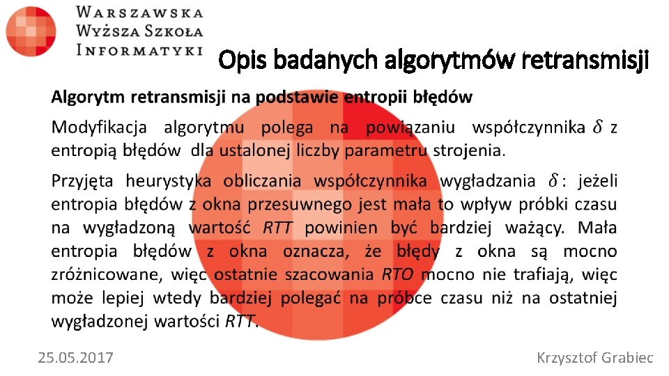 Opis badanych algorytmów retransmisji • 25. 05. 2017 Krzysztof Grabiec 