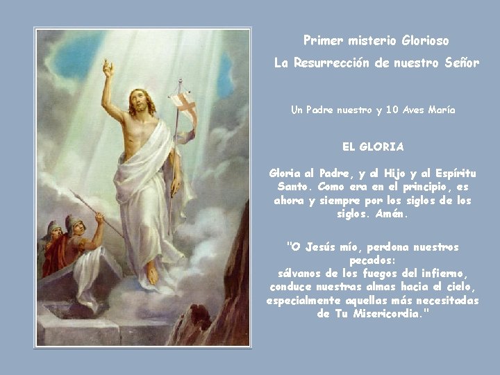 Primer misterio Glorioso La Resurrección de nuestro Señor Un Padre nuestro y 10 Aves