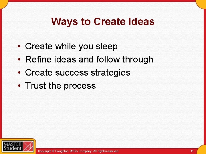 Ways to Create Ideas • • Create while you sleep Refine ideas and follow