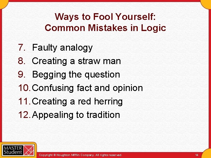 Ways to Fool Yourself: Common Mistakes in Logic 7. Faulty analogy 8. Creating a