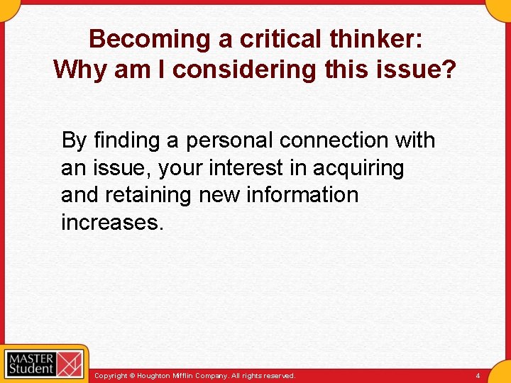 Becoming a critical thinker: Why am I considering this issue? By finding a personal