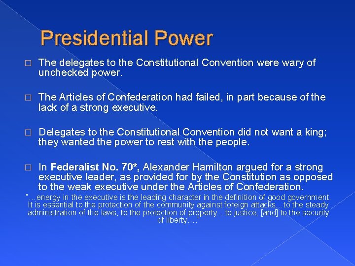 Presidential Power � The delegates to the Constitutional Convention were wary of unchecked power.