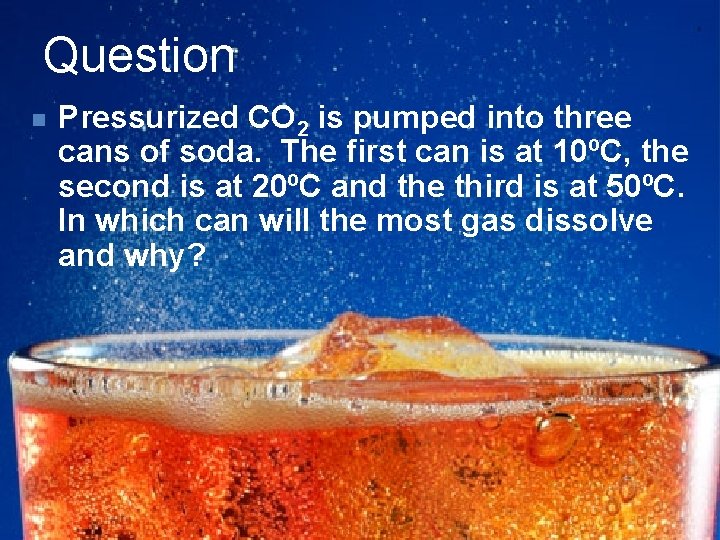 Question n Pressurized CO 2 is pumped into three cans of soda. The first