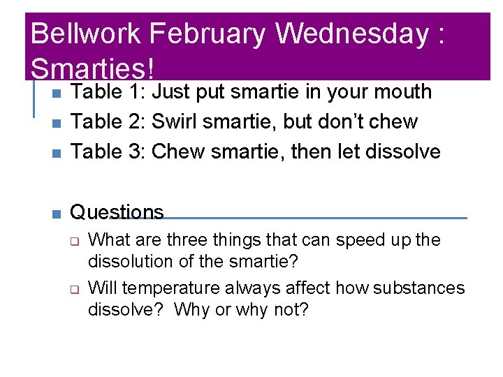 Bellwork February Wednesday : Smarties! n Table 1: Just put smartie in your mouth