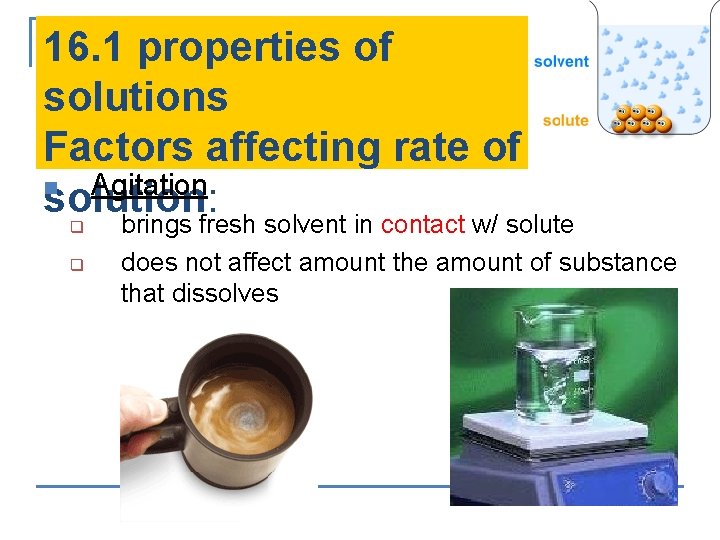 16. 1 properties of solutions Factors affecting rate of n Agitation solution: q q