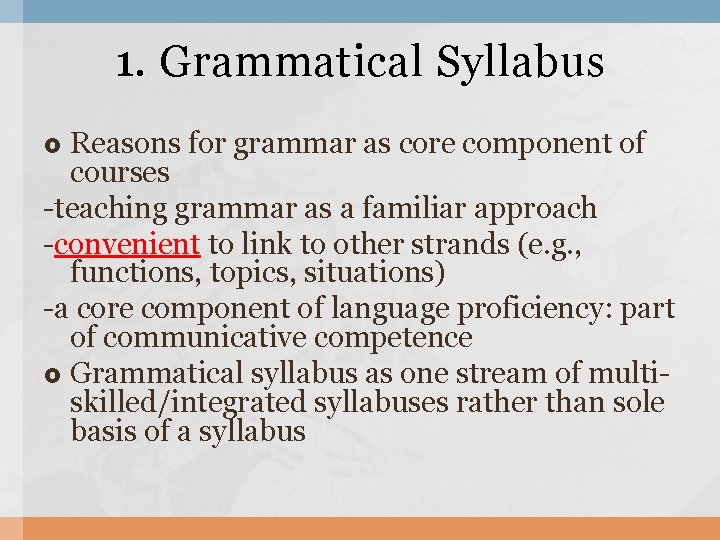 1. Grammatical Syllabus Reasons for grammar as core component of courses -teaching grammar as