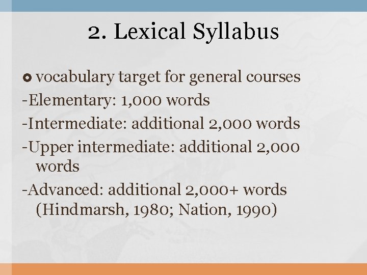 2. Lexical Syllabus vocabulary target for general courses -Elementary: 1, 000 words -Intermediate: additional