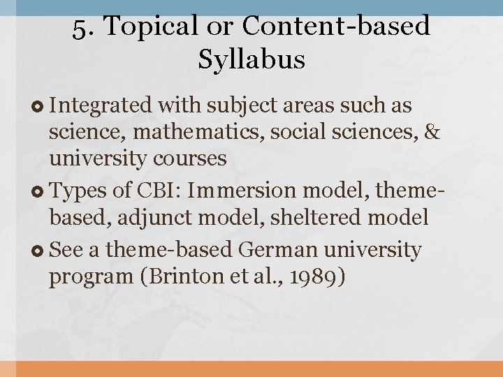 5. Topical or Content-based Syllabus Integrated with subject areas such as science, mathematics, social