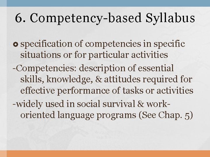 6. Competency-based Syllabus specification of competencies in specific situations or for particular activities -Competencies: 6. Competency-based Syllabus specification of competencies in specific situations or for particular activities -Competencies: