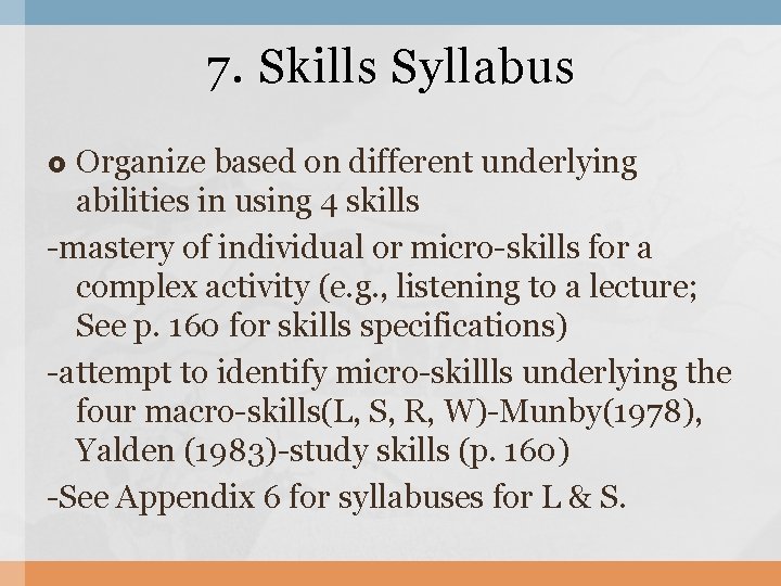 7. Skills Syllabus Organize based on different underlying abilities in using 4 skills -mastery