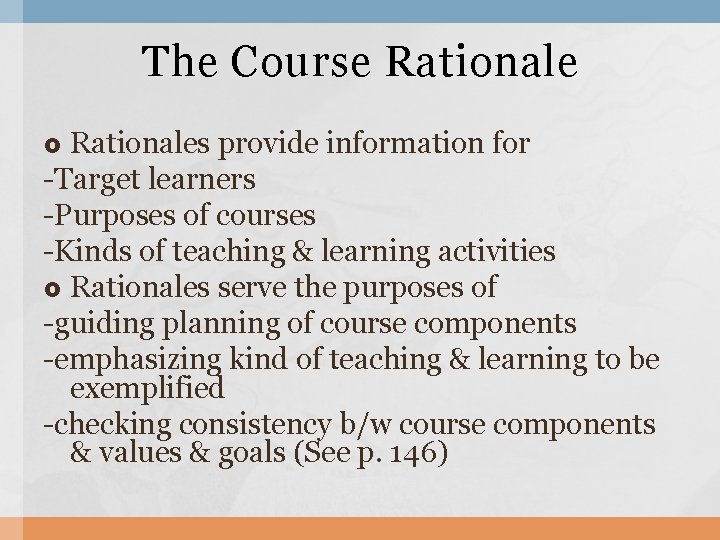 The Course Rationales provide information for -Target learners -Purposes of courses -Kinds of teaching