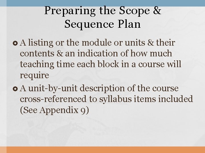 Preparing the Scope & Sequence Plan A listing or the module or units &