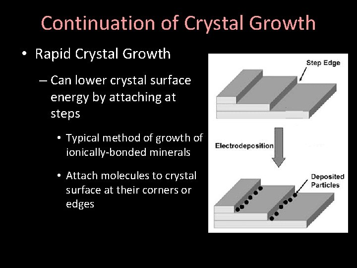 Continuation of Crystal Growth • Rapid Crystal Growth – Can lower crystal surface energy