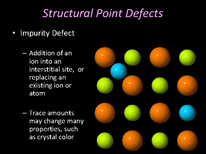 Structural Point Defects • Impurity Defect – Addition of an ion into an interstitial