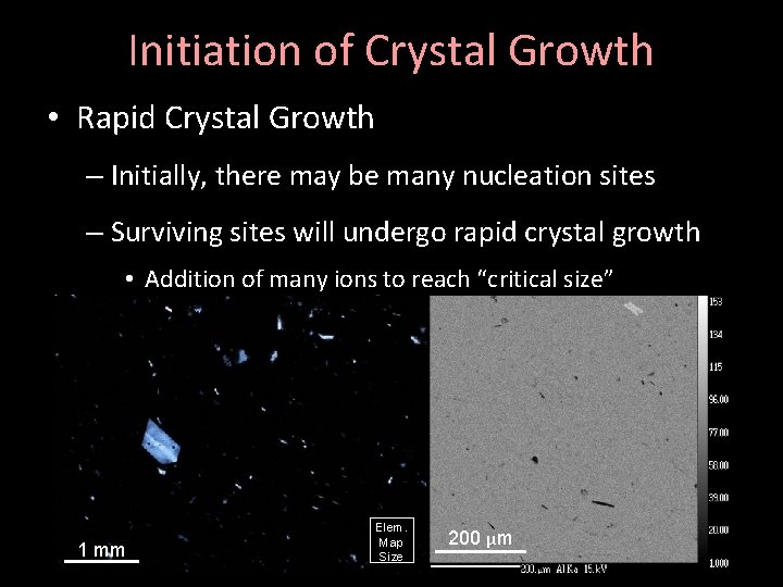 Initiation of Crystal Growth • Rapid Crystal Growth – Initially, there may be many
