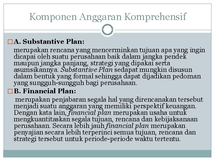 Komponen Anggaran Komprehensif � A. Substantive Plan: merupakan rencana yang mencerminkan tujuan apa yang Komponen Anggaran Komprehensif � A. Substantive Plan: merupakan rencana yang mencerminkan tujuan apa yang