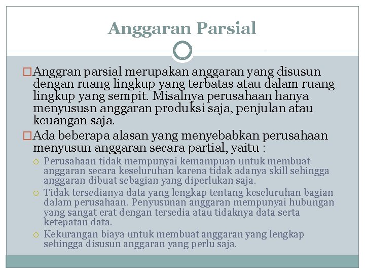 Anggaran Parsial �Anggran parsial merupakan anggaran yang disusun dengan ruang lingkup yang terbatas atau Anggaran Parsial �Anggran parsial merupakan anggaran yang disusun dengan ruang lingkup yang terbatas atau