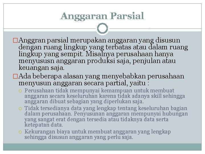 Anggaran Parsial �Anggran parsial merupakan anggaran yang disusun dengan ruang lingkup yang terbatas atau