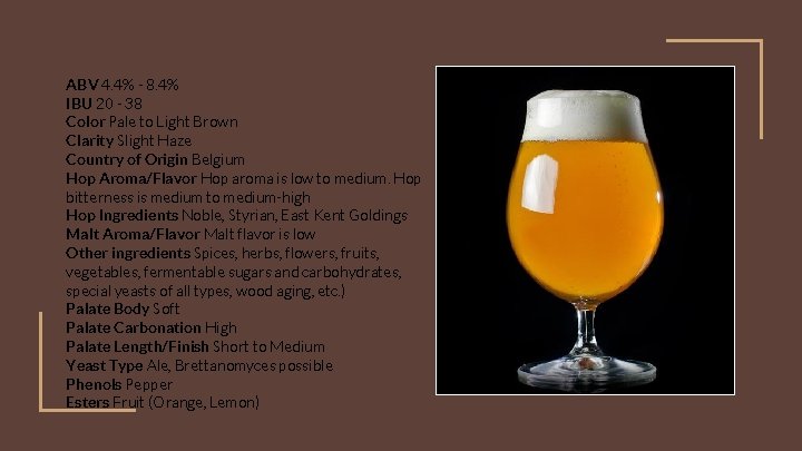 ABV 4. 4% - 8. 4% IBU 20 - 38 Color Pale to Light