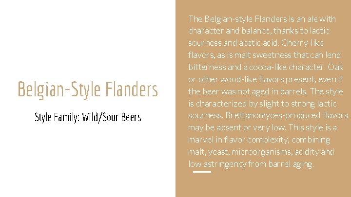 Belgian-Style Flanders Style Family: Wild/Sour Beers The Belgian-style Flanders is an ale with character