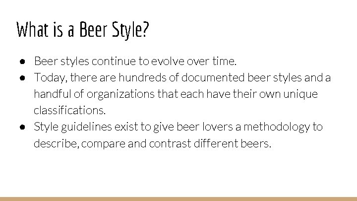 What is a Beer Style? ● Beer styles continue to evolve over time. ●