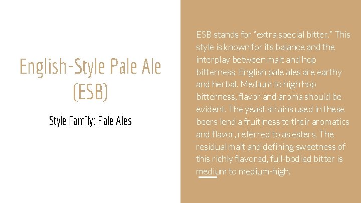 English-Style Pale Ale (ESB) Style Family: Pale Ales ESB stands for “extra special bitter.