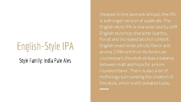 English-Style IPA Style Family: India Pale Ales Steeped in lore (and extra hops), the