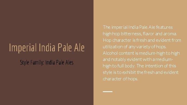 Imperial India Pale Ale Style Family: India Pale Ales The imperial India Pale Ale