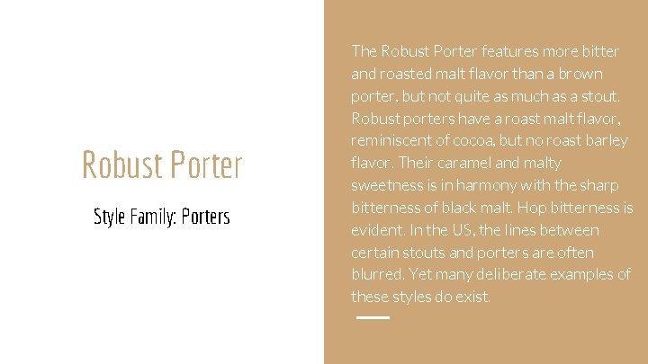 Robust Porter Style Family: Porters The Robust Porter features more bitter and roasted malt