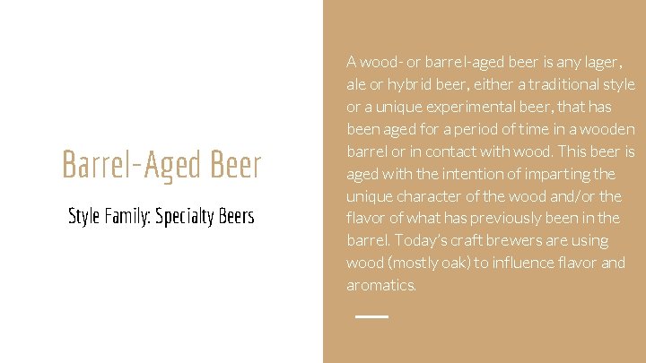 Barrel-Aged Beer Style Family: Specialty Beers A wood- or barrel-aged beer is any lager,