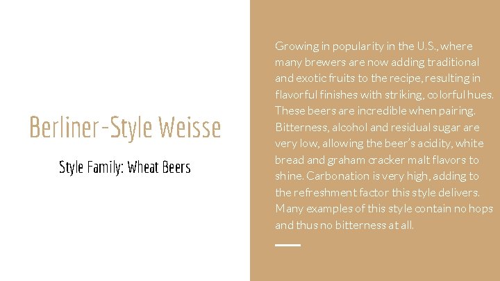 Berliner-Style Weisse Style Family: Wheat Beers Growing in popularity in the U. S. ,