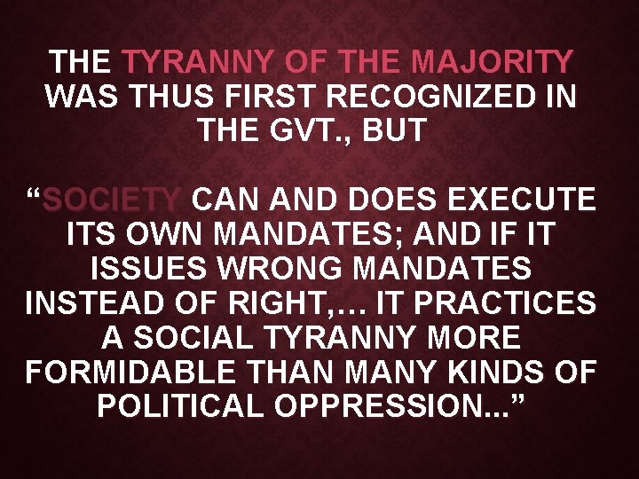 THE TYRANNY OF THE MAJORITY WAS THUS FIRST RECOGNIZED IN THE GVT. , BUT