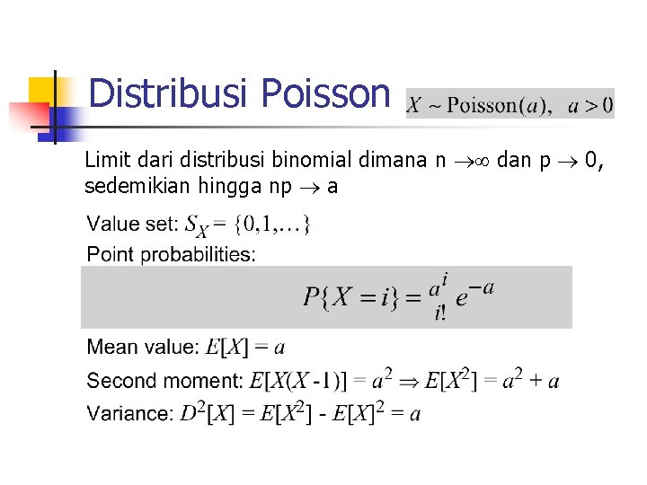 Distribusi Poisson Limit dari distribusi binomial dimana n dan p 0, sedemikian hingga np