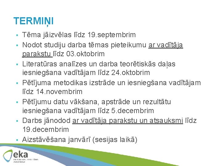 TERMIŅI § § § § Tēma jāizvēlas līdz 19. septembrim Nodot studiju darba tēmas