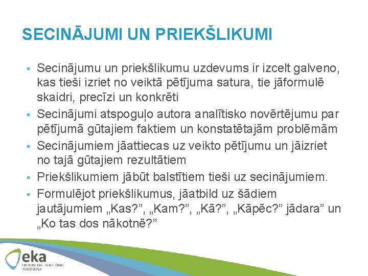 SECINĀJUMI UN PRIEKŠLIKUMI § § § Secinājumu un priekšlikumu uzdevums ir izcelt galveno, kas