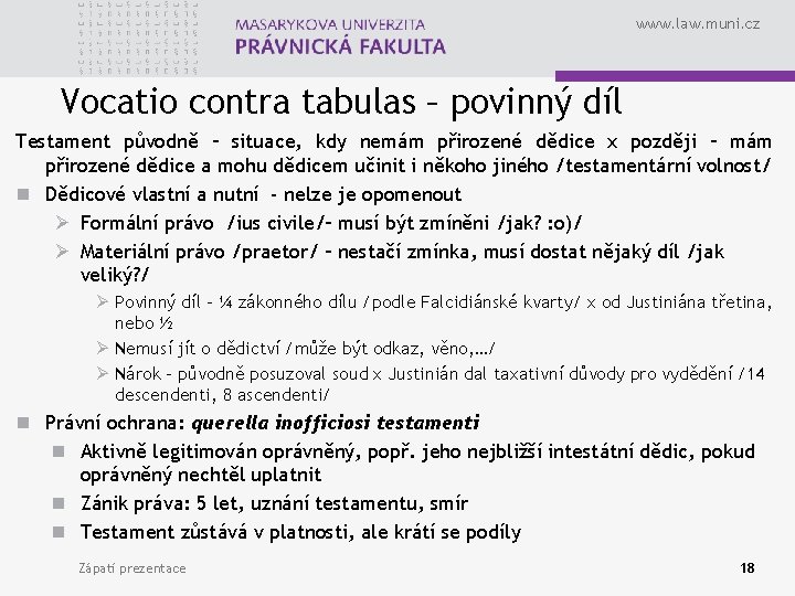 www. law. muni. cz Vocatio contra tabulas – povinný díl Testament původně – situace,