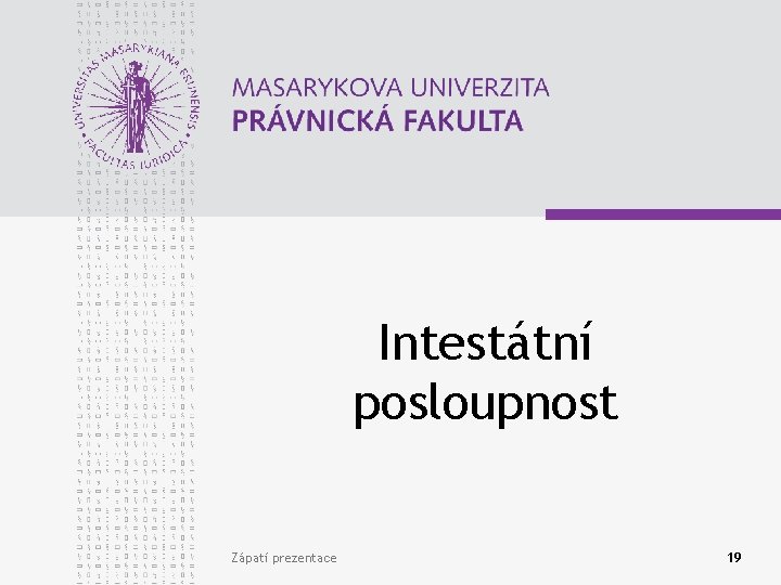 Intestátní posloupnost Zápatí prezentace 19 