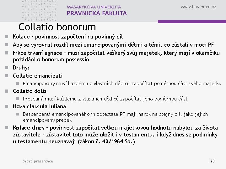 www. law. muni. cz Collatio bonorum n Kolace – povinnost započtení na povinný díl
