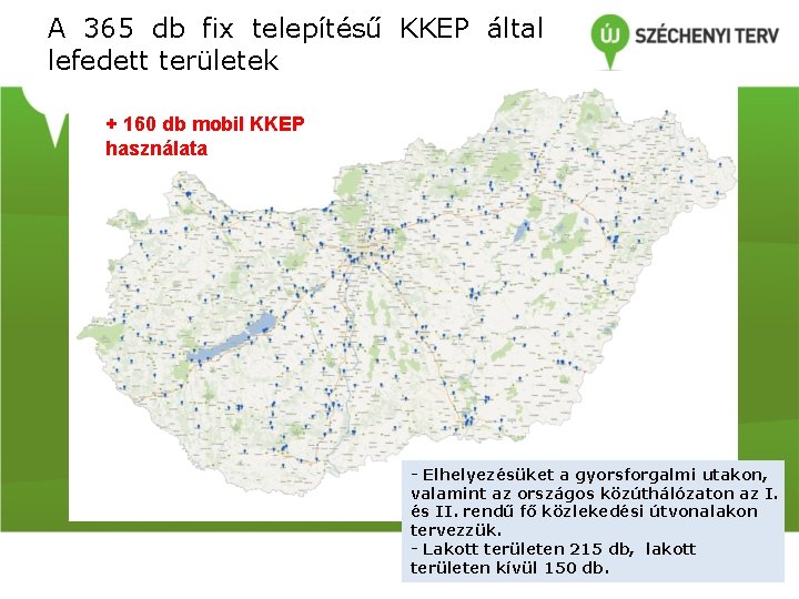 A 365 db fix telepítésű KKEP által lefedett területek + 160 db mobil KKEP A 365 db fix telepítésű KKEP által lefedett területek + 160 db mobil KKEP