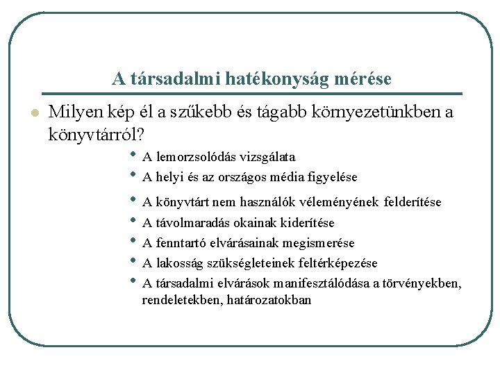 A társadalmi hatékonyság mérése l Milyen kép él a szűkebb és tágabb környezetünkben a