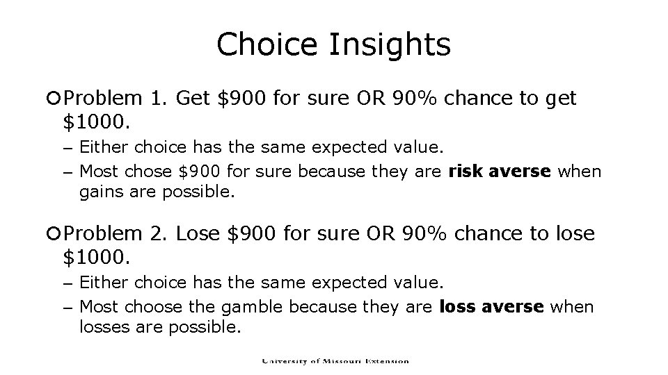 Choice Insights Problem 1. Get $900 for sure OR 90% chance to get $1000. Choice Insights Problem 1. Get $900 for sure OR 90% chance to get $1000.