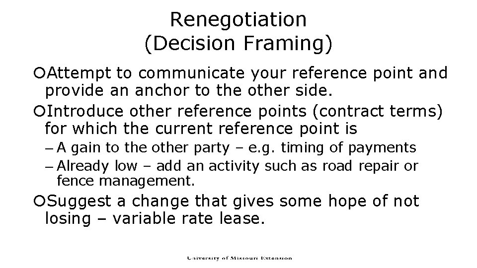Renegotiation (Decision Framing) Attempt to communicate your reference point and provide an anchor to Renegotiation (Decision Framing) Attempt to communicate your reference point and provide an anchor to