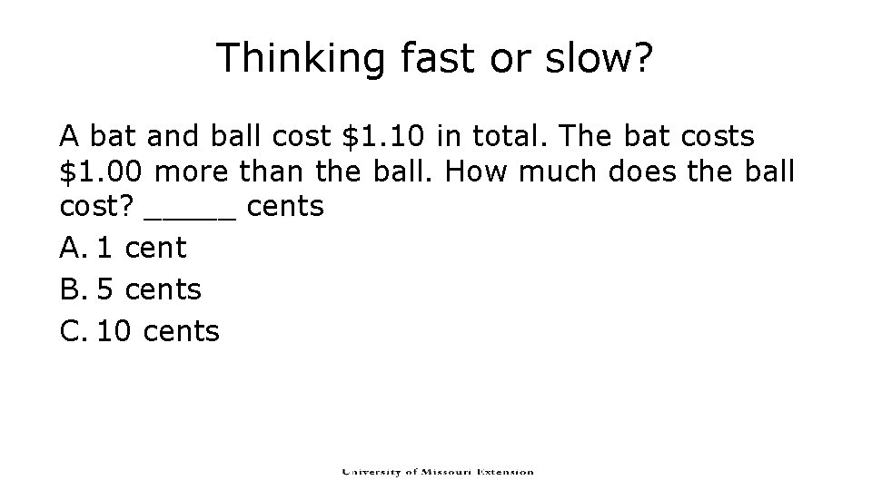 Thinking fast or slow? A bat and ball cost $1. 10 in total. The Thinking fast or slow? A bat and ball cost $1. 10 in total. The