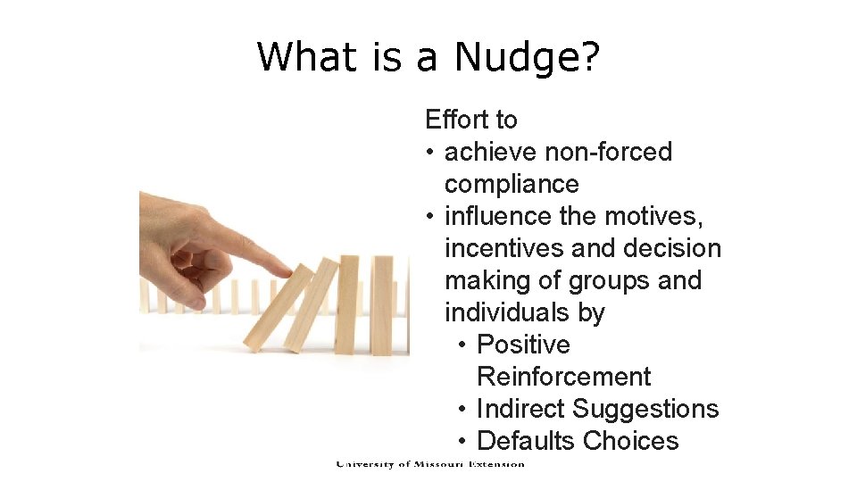 What is a Nudge? Effort to • achieve non-forced compliance • influence the motives, What is a Nudge? Effort to • achieve non-forced compliance • influence the motives,