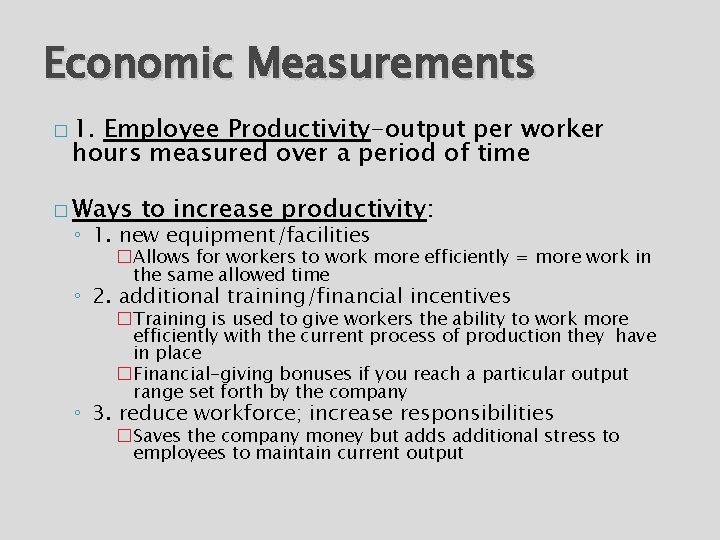 Economic Measurements � 1. Employee Productivity-output per worker hours measured over a period of