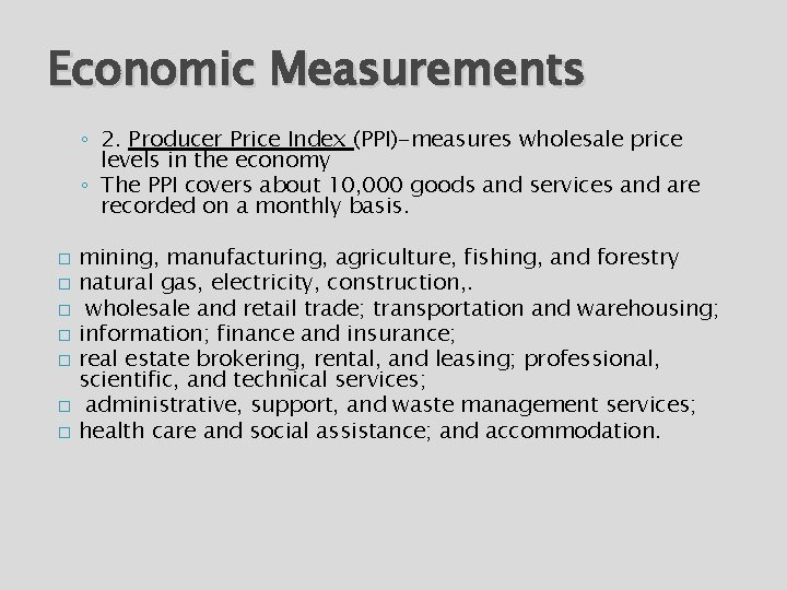 Economic Measurements ◦ 2. Producer Price Index (PPI)-measures wholesale price levels in the economy