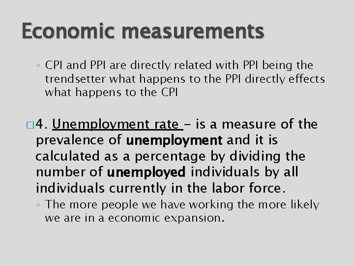 Economic measurements ◦ CPI and PPI are directly related with PPI being the trendsetter