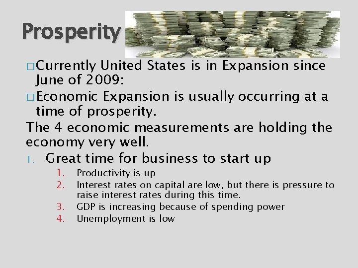 Prosperity � Currently United States is in Expansion since June of 2009: � Economic