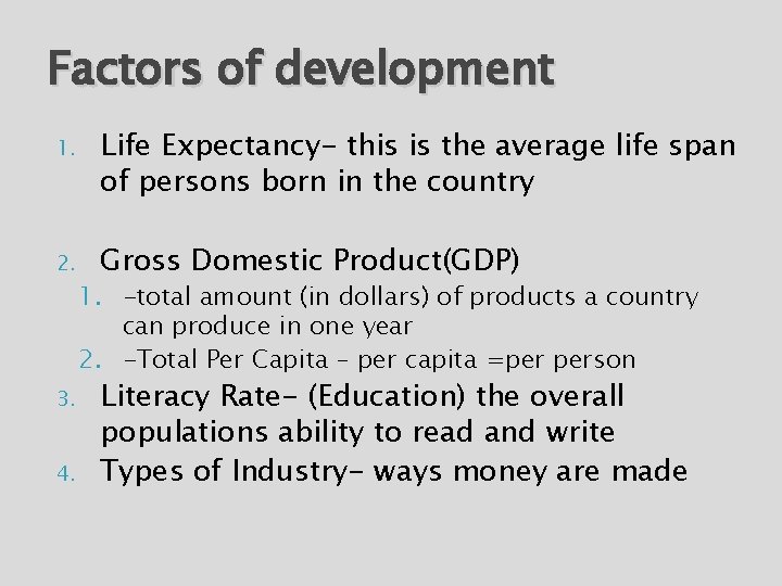 Factors of development 1. Life Expectancy- this is the average life span of persons